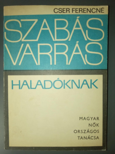Szabs-varrs haladknak - tmutat a szab-varr szakkrk szmra (A ruha alaprajza / A ruha szabsnak, sszelltsnak s megvarrsnak folyamatai / Ktnyruha / Mellnyek s szoknyk / Blzok)