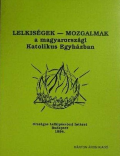 Lelkisgek - Mozgalmak a magyarorszgi Katolikus Egyhzban