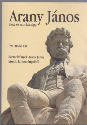 Arany J�nos �lete �s munk�ss�ga - Szemelv�nyek Arany J�nos kisebb k�ltem�nyeib�l