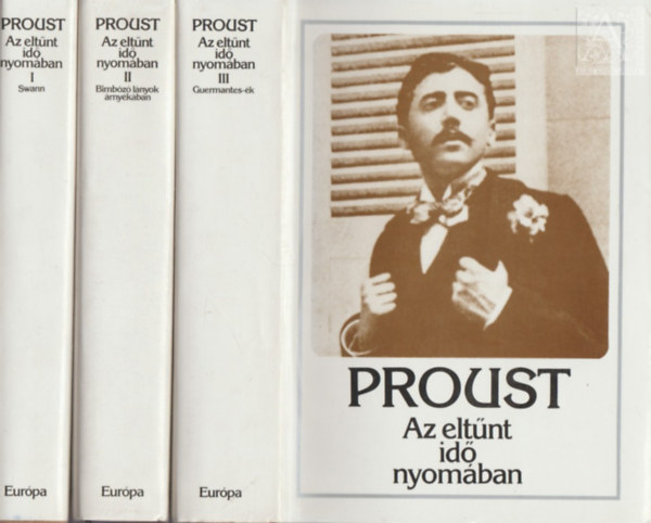 Marcel Proust - Az eltnt id nyomban I-III. Swann/Bimbz lnyok rnykban/Guermantes-k