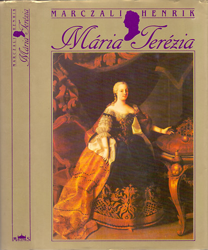rksdsi krds. Nagy Fridrik,  Az rksdsi hbor. A pozsonyi orszggylMria Terzia 1717-1780 Mria Terzia gyermekkora s nevelse Mria Terzia hzassga, A trnra lps.s