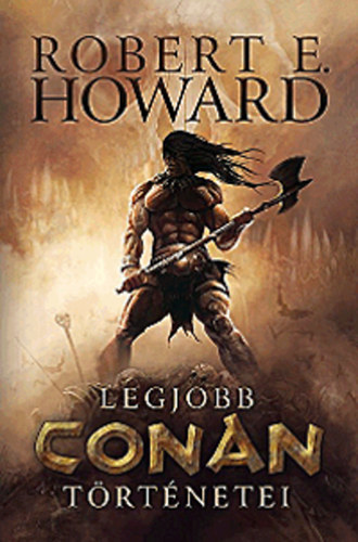 Robert E. Howard legjobb Conan trtnetei