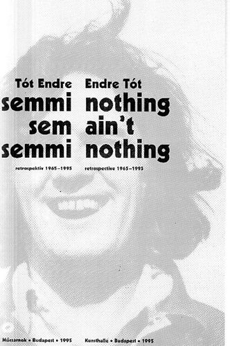Tt Endre - Semmi sem semmi-Nothing ain't nothing (retrospektv 1965-1995)