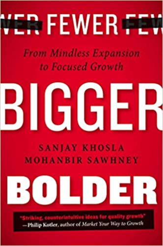 Fewer bigger bolder - From mindless expansion to focused growth (Kevesebb, nagyobb merszebb - Az esztelen terjeszkedstl a clzott nvekedsig) ANGOL NYELVEN