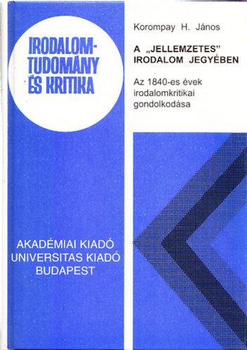 A 'jellemzetes' irodalom jegyben - Az 1840-es vek irodalomkritikai gondolkodsa (Dediklt)