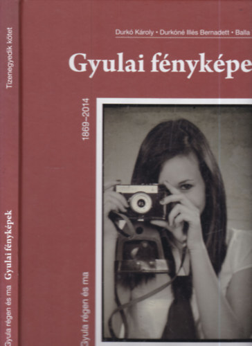 Gyulai f�nyk�pek (Gyula r�gen �s ma 1869-2014)- 2x al��rt