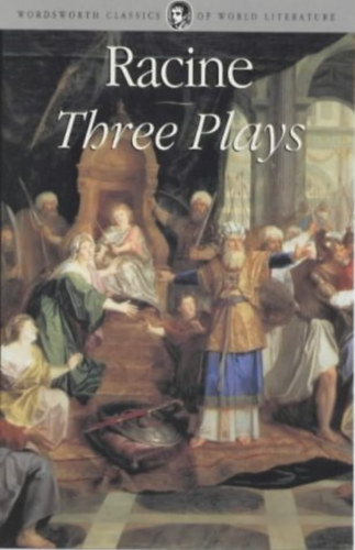 Jean Racine - Three Plays - Andromache, Phaedra, Athaliah