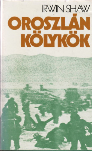 Irwin Shaw - Oroszl�nk�lyk�k