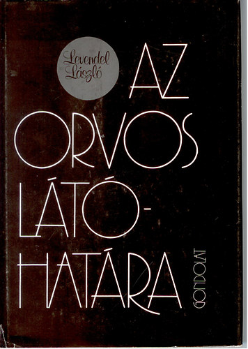 Levendel László - Az orvos látóhatára