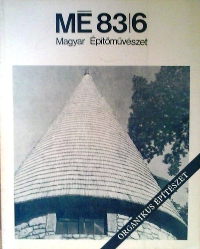 Magyar �p�t�m�v�szet  1983. 6. - Organikus �p�t�szet
