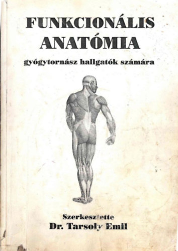 M�sz�ros Tam�s Tarsoly Emil  (szerk.) - Funkcion�lis anat�mia gy�gytorn�szhallgat�k sz�m�ra