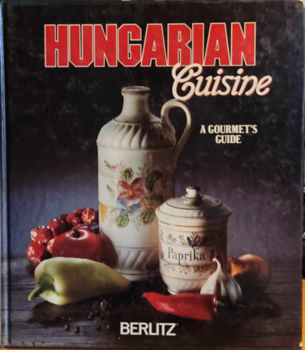 Bruno Zimmermann Barbara Ender - Hungarian Cuisine - A Gourmet's Guide (Editions Berlitz)