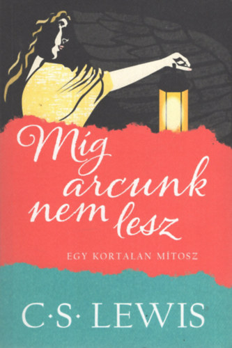C. S. Lewis - M�g arcunk nem lesz