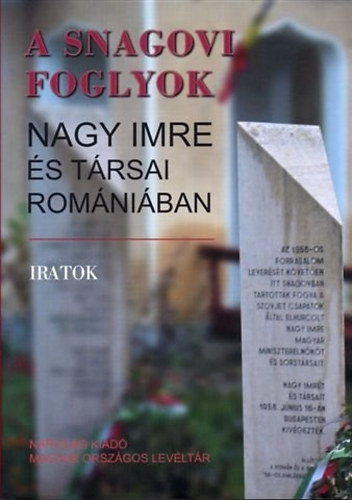 A Snagovi foglyok- Nagy Imre s trsai Romniban (Iratok)