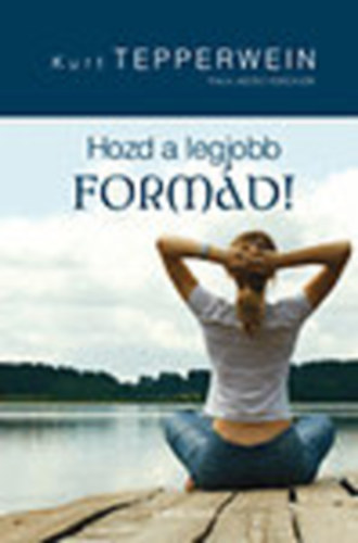 Hozd a legjobb form�d!
