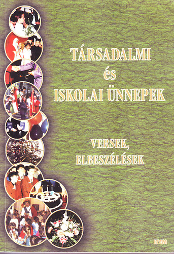 Macz�k Edit  (szerk.) - T�rsadalmi �s iskolai �nnepek (versek, elbesz�l�sek)