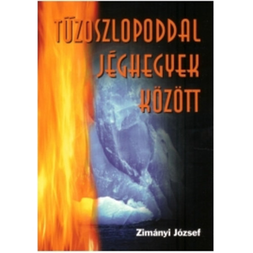 T�zoszlopoddal j�ghegyek k�z�tt - Zim�nyi J�zsef �let�tja