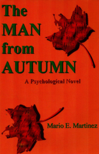 Mario E. Martinez - The man from Autumn (Férfi az őszről) - A Psychological Novel
