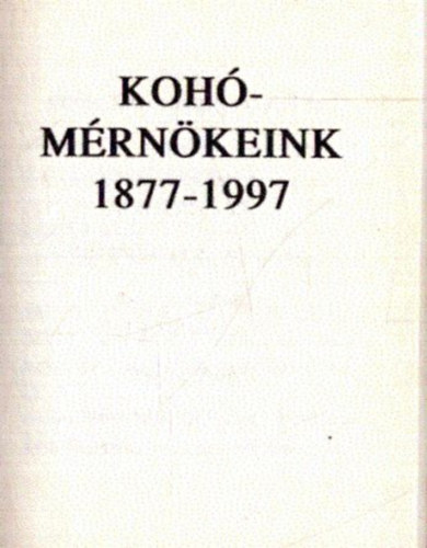 Dr. Kroly Gyula  (szerk.) - Kohmrnkeink 1877-1997 - Mindnyjan jrtunk egyszer az Akadmin (miniknyv)