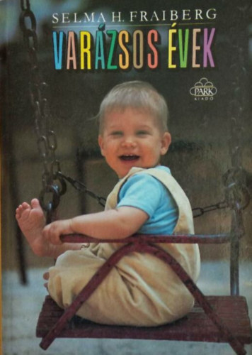 Varzsos vek - Hogyan rtsk meg s miknt kezeljk a korai gyerekkor problmit?