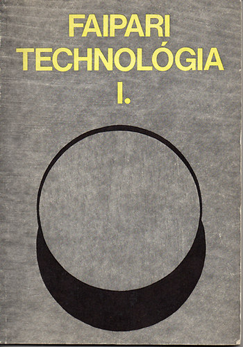 Faipari technolgia I. /A faipari szakkzpiskolk I. osztlya szmra/