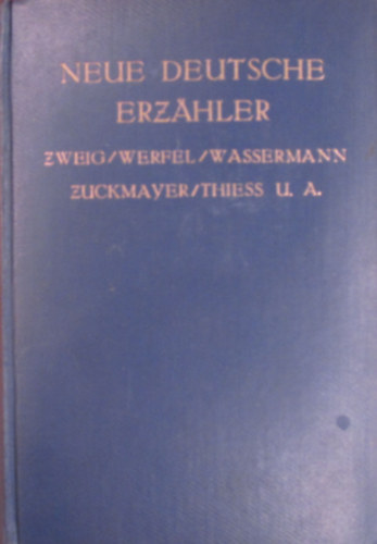 Neue deutsche Erzhler. Stefan Zweig, Franz Werfel, Jakob Wassermann, Karl Zuckmayer, Frank Thiess