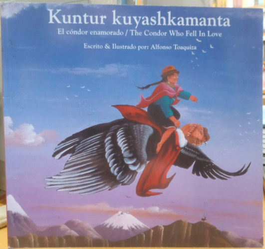 Kuntur kuyashkamanta - El c�ndor enamorado - The Condor Who Fell In Love
