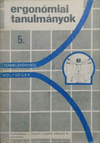 Ergonmiai Tanulmnyok 5. - Munkallektan I. - Objektv vizsglati mdszerek s paramterek