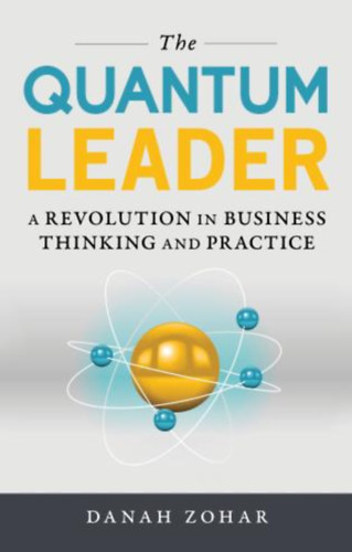 The Quantum Leader a Revolution in Business Thinking and Practice