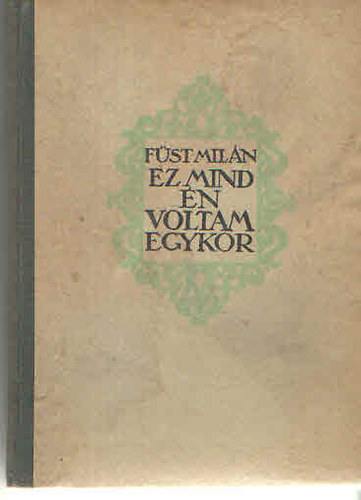 Ez mind �n voltam egykor (Feljegyz�sek az �t ment�n) I. kiad�s