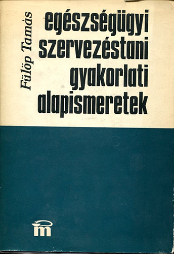 Eg�szs�g�gyi szervez�stani gyakorlati alapismeretek