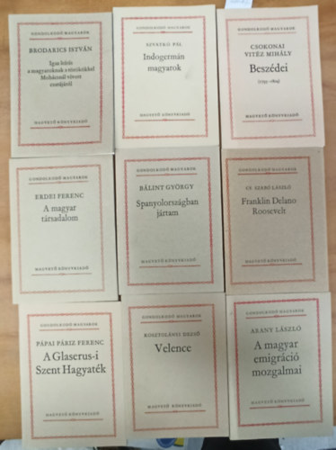 9 db Gondolkod magyarok: Velence +Spanyolorszgban jrtam +A magyar emigrci mozgalmai +Franklin Delano Roosevelt +A magyar trsadalom +A Glaserus-i Szent Hagyatk +Beszdei+Indogermn magyarok +Igaz lers a magyaroknak a trkkkel