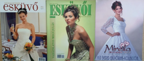 3 db esk�v�i magazin: Esk�v�i divat 2004/2 - D�lmagyarorsz�g esk�v� 2003/1 tavasz - Mirella Bridal Art (Az �j �vezred esk�v�iruha-kollekci�ja)