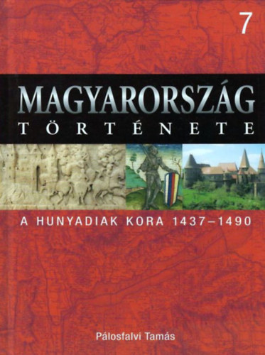 Magyarorszg trtnete 7.- A Hunyadiak kora 1437-1490