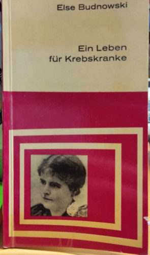 Ein Leben f�r Krebskranke (Egy �let a r�kos betegek sz�m�ra)(Meitinger Kleinschriften 32)