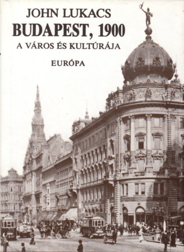 John Lukacs - Budapest, 1900 - A vros s kultrja
