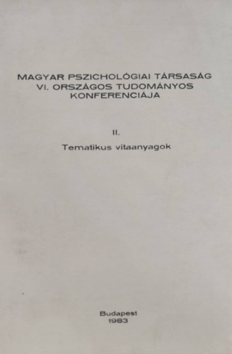 Magyar Pszicholgiai Trsasg VI. orszgos tudomnyos konferencija II. - Tematikus vitaanyagok