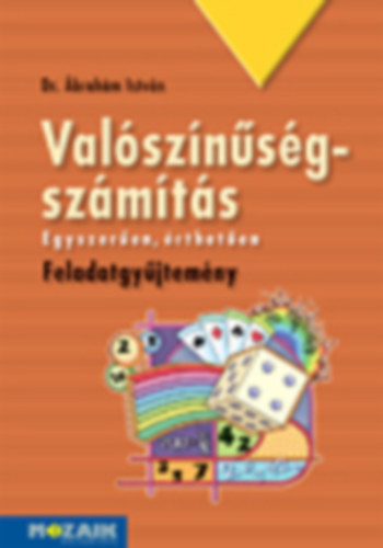 Dr. �brah�m Istv�n - Val�sz�n�s�g-sz�m�t�s �sszefoglal� feladatgy�jtem�ny