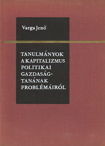 Tanulm�nyok a kapitalizmus politikai gazdas�gtan�nak probl�m�ir�l