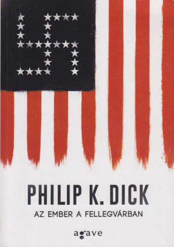 Philip K. Dick - Az ember a Fellegvrban