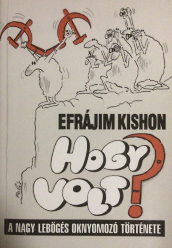 Efrájim Kishon (Kishont Ferenc) - Hogy volt? - A nagy lebőgés oknyomozó története