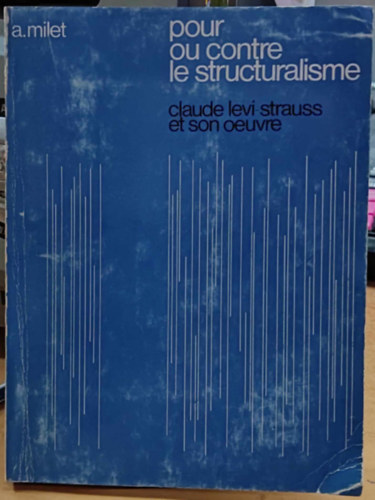 Albert Milet - Pour ou Contre le structuralisme (A strukturalizmus mellett vagy ellen)(Editions C. D. D.)