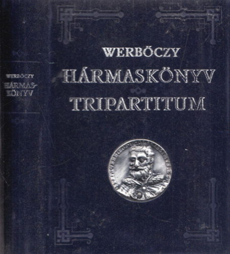 Hrmasknyv - Tripartitum (latin-magyar ktnyelv) (szmozott reprint kiads)