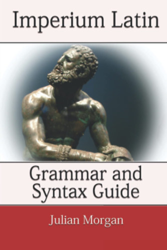 Imperium Latin: Grammar and Syntax Guide (angol nyelv latin nyelvknyv)