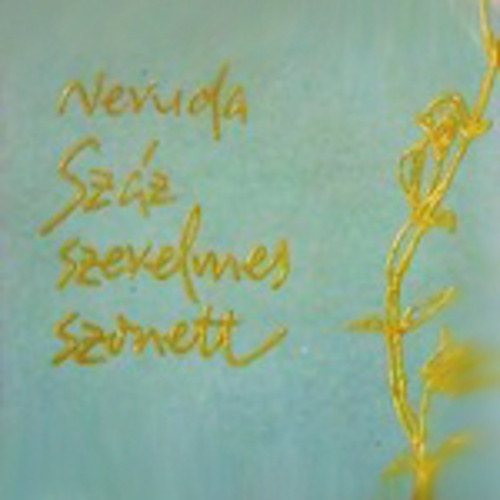 Pablo Neruda - Sz�z szerelmes szonett (Mini k�nyv)