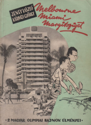 Melbourne - Miami - Margitsziget (K�t olimpiai bajnok �lm�nyei)