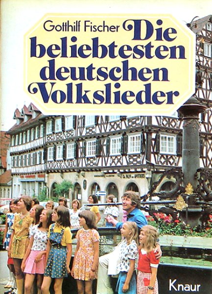 Gotthilf Fischer - Die beliebtesten deutschen Volkslieder /Text und Noten/