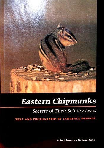 Lawrence Wishner - Eastern Chipmunks: Secrets of Their Solitary Lives