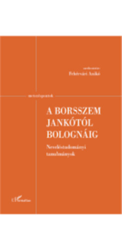 A Borsszem Janktl Bolognig - Nevelstudomnyi tanulmnyok