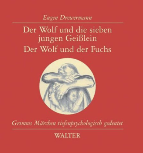 Eugen Drewermann - Der Wolf und die sieben jungen Gei�lein, der Wolf und der Fuchs. Grimms M�rchen tiefenpsychologisch gedeutet